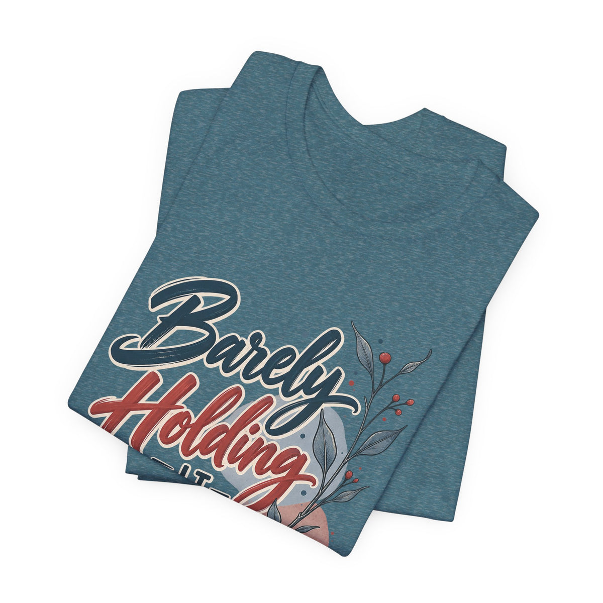 Barely Holding It Together Today Funny Stress T-Shirt