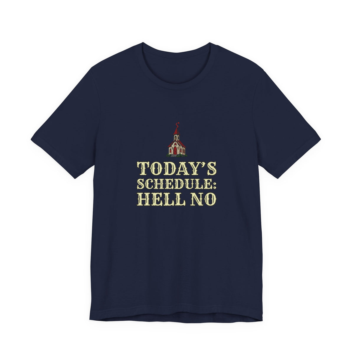 Today’s Schedule: Hell No Funny Christian Humor T-Shirt