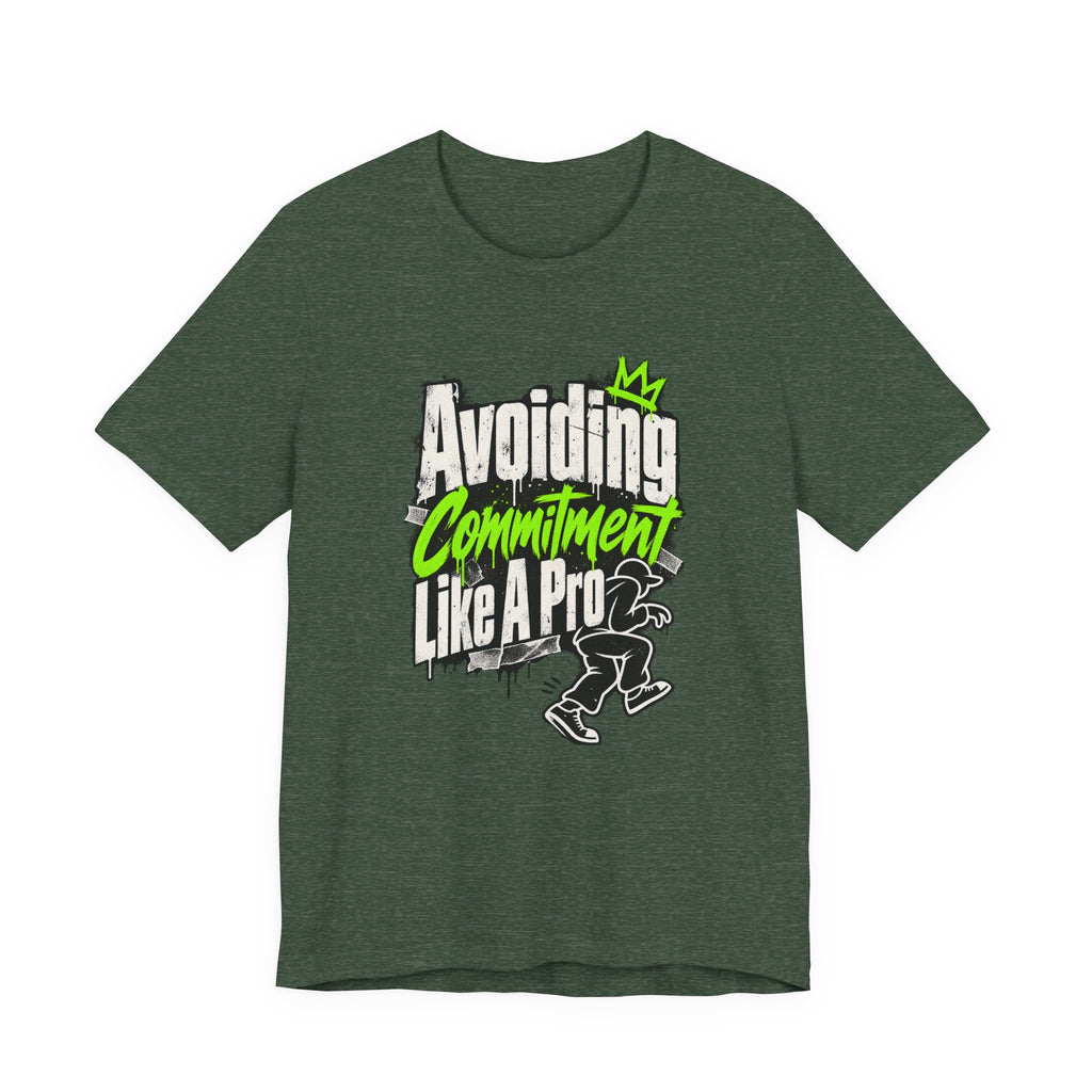 Avoiding Commitment Like A Pro Funny Self-Deprecating T-Shirt