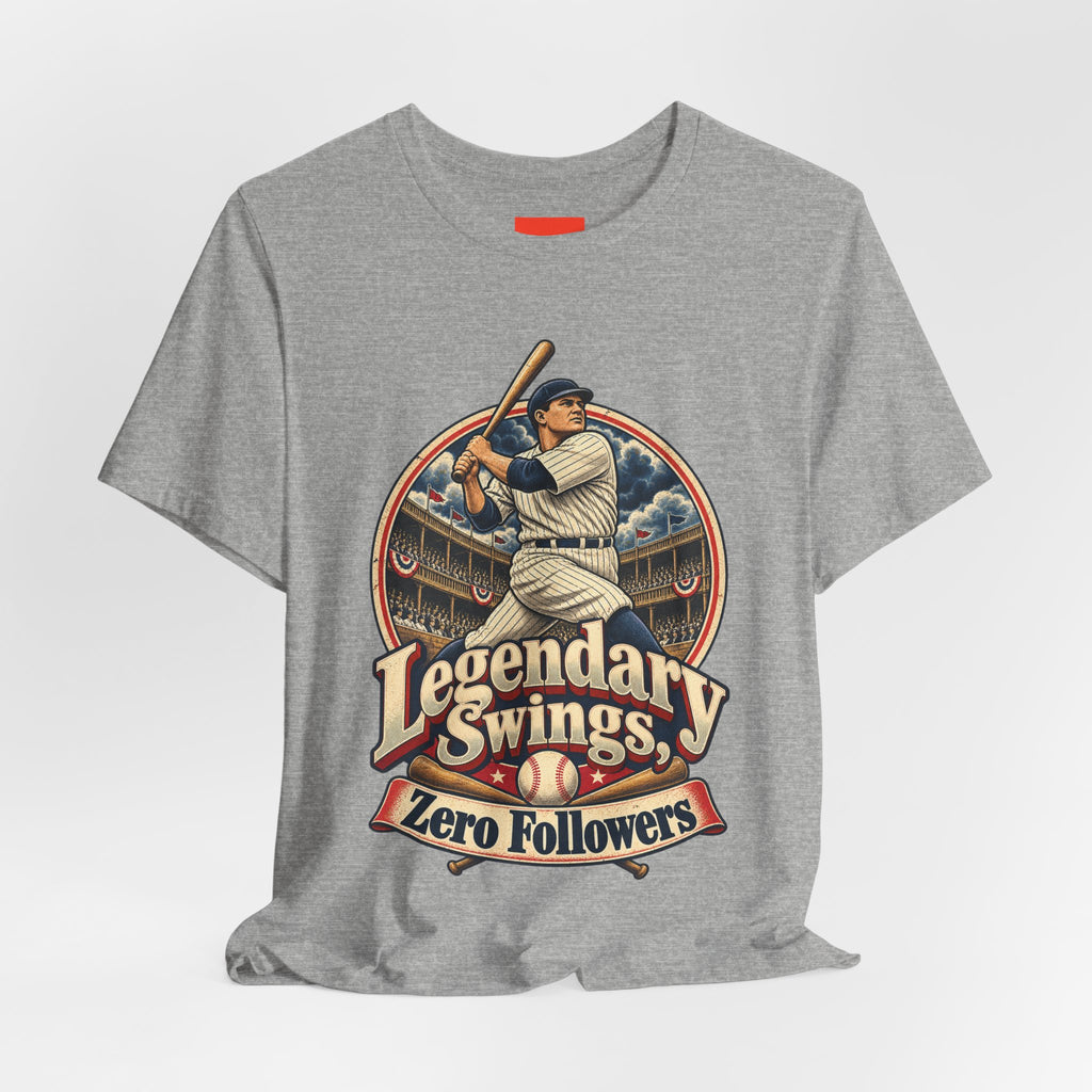 Legendary Swings, Zero Followers Funny Baseball T-Shirt