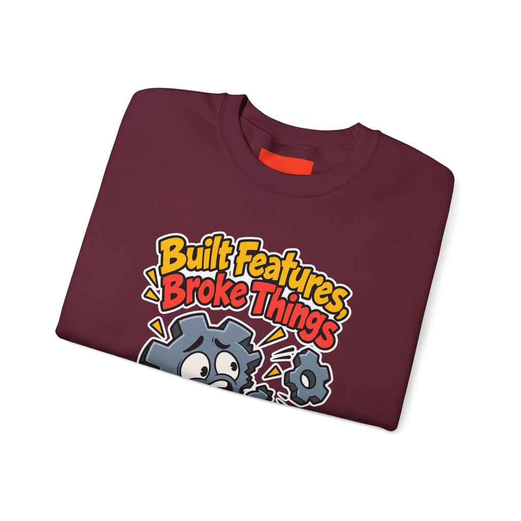 Built Features, Broke Things Funny Programmer Sweatshirt