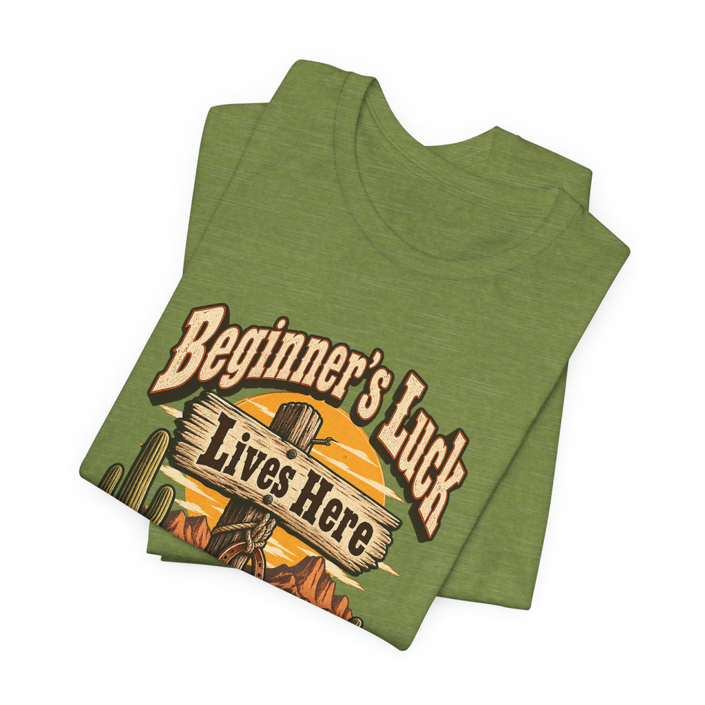 Beginner’s Luck Lives Here Funny Western Ranch T-Shirt