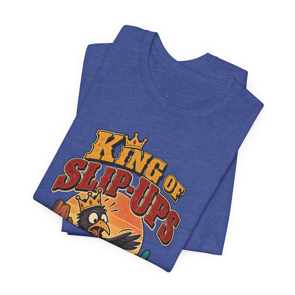King of Slip-Ups Funny Western Ranch T-Shirt
