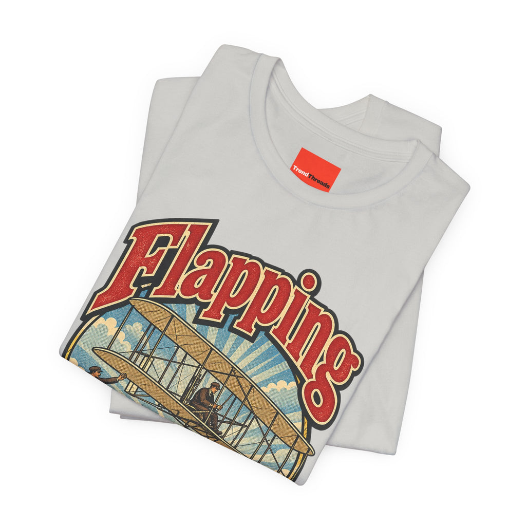 Flapping Ain’t Flying Funny Aviation T-Shirt