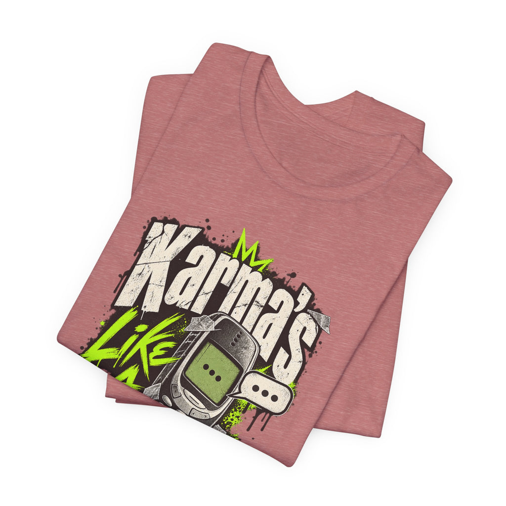 Karma's Like A Slow Text Back Funny Sarcastic T-Shirt