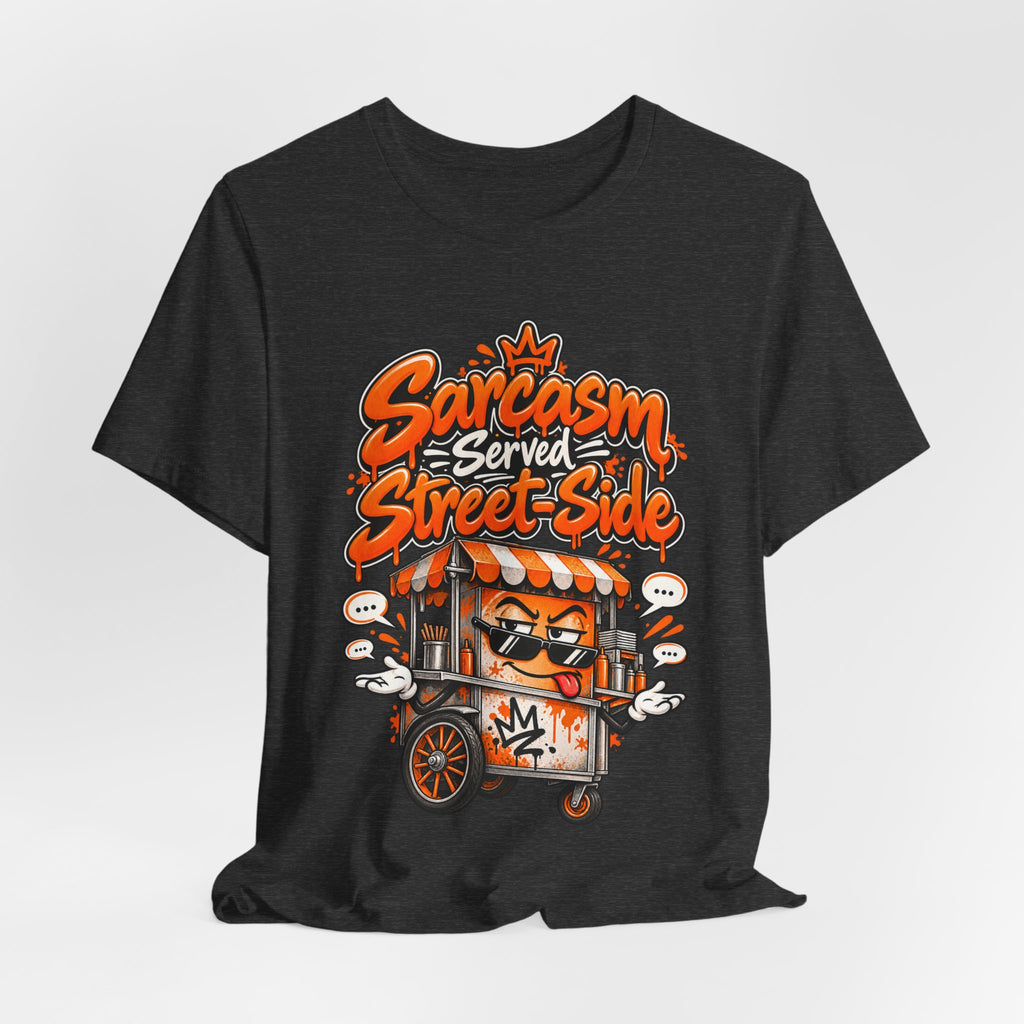 Sarcasm Served Street-Side Funny Sarcastic Humor T-Shirt