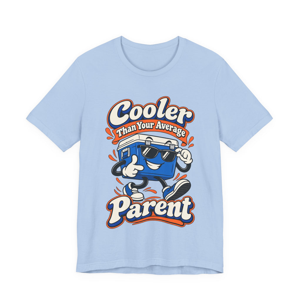 Cooler Than Your Average Parent Funny Parent T-Shirt