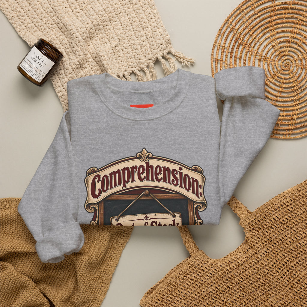 Comprehension: Out of Stock Funny Student Sweatshirt