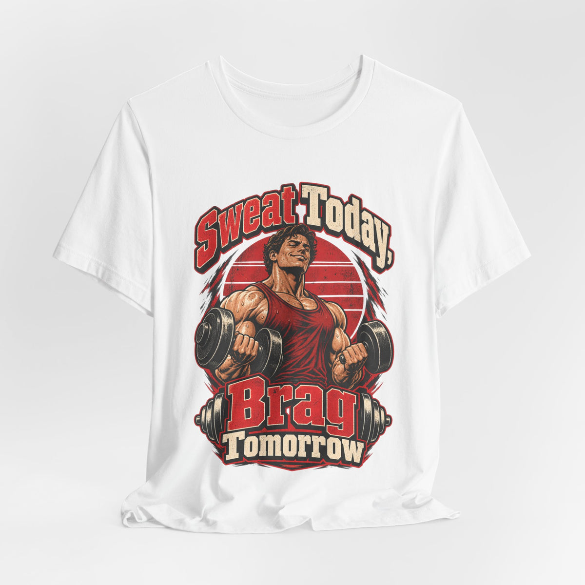 Sweat Today, Brag Tomorrow Funny Fitness T-Shirt