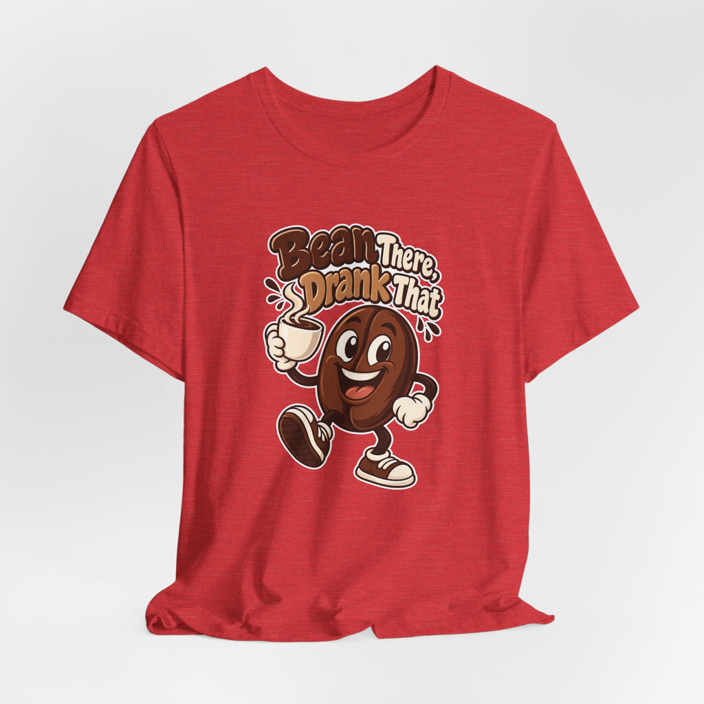 Bean There, Drank That Funny Coffee T-Shirt