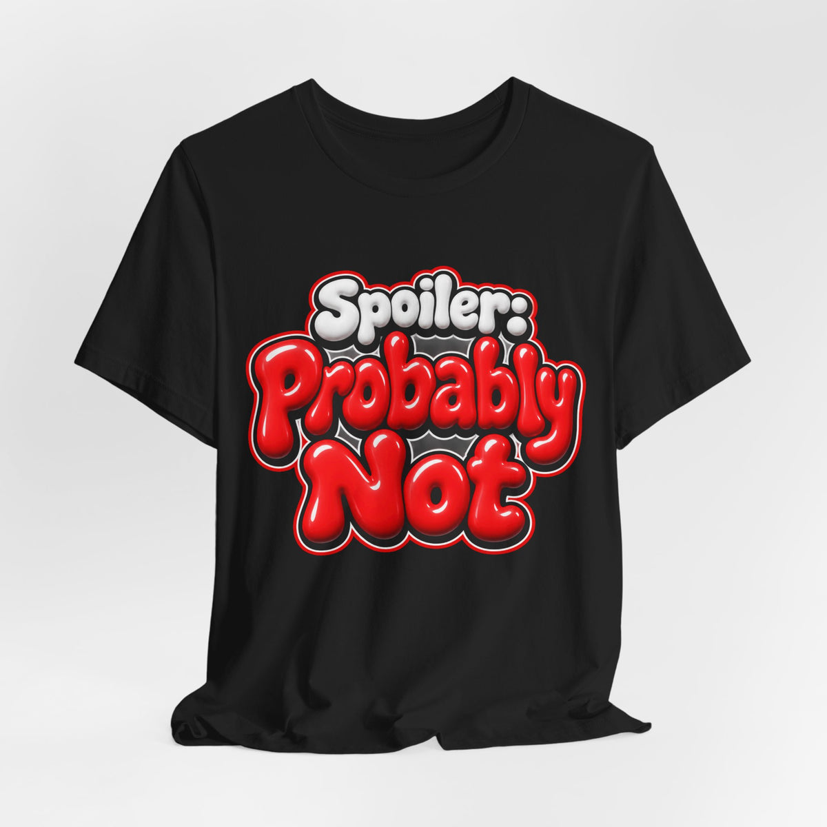 Spoiler: Probably Not Funny Sarcastic Humor T-Shirt