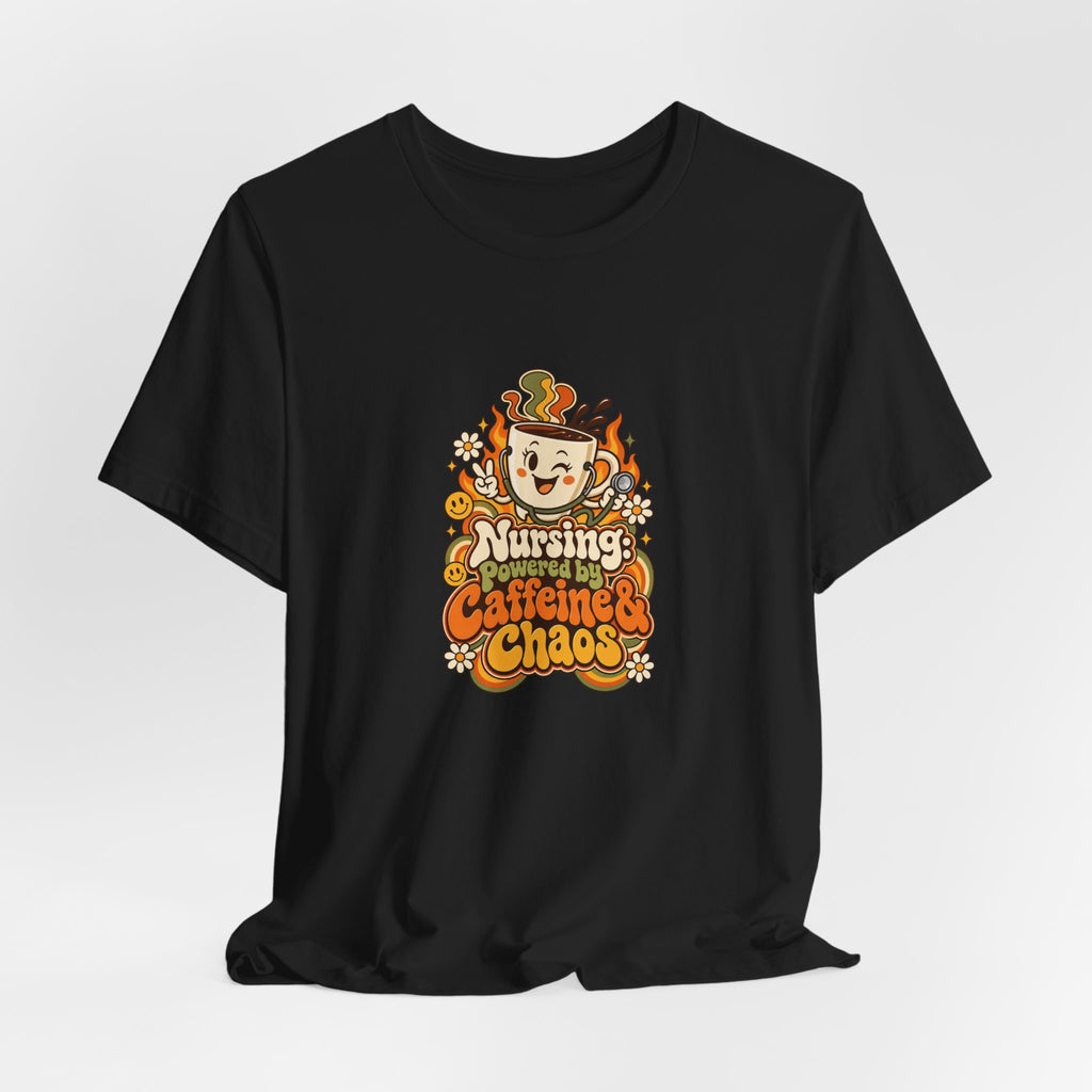 Nursing: Powered by Caffeine & Chaos Funny Nurse T-Shirt