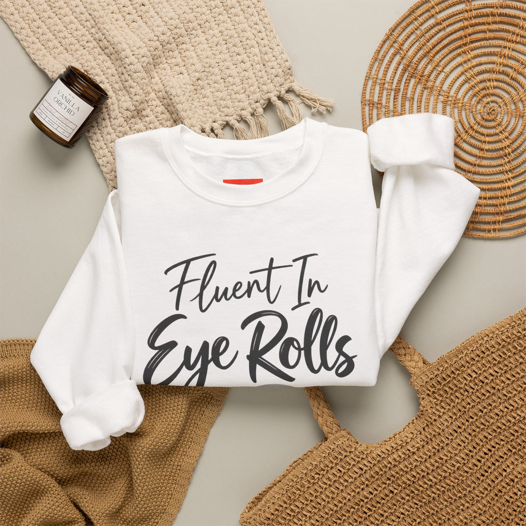 Fluent In Eye Rolls Funny Sarcastic Humor Sweatshirt