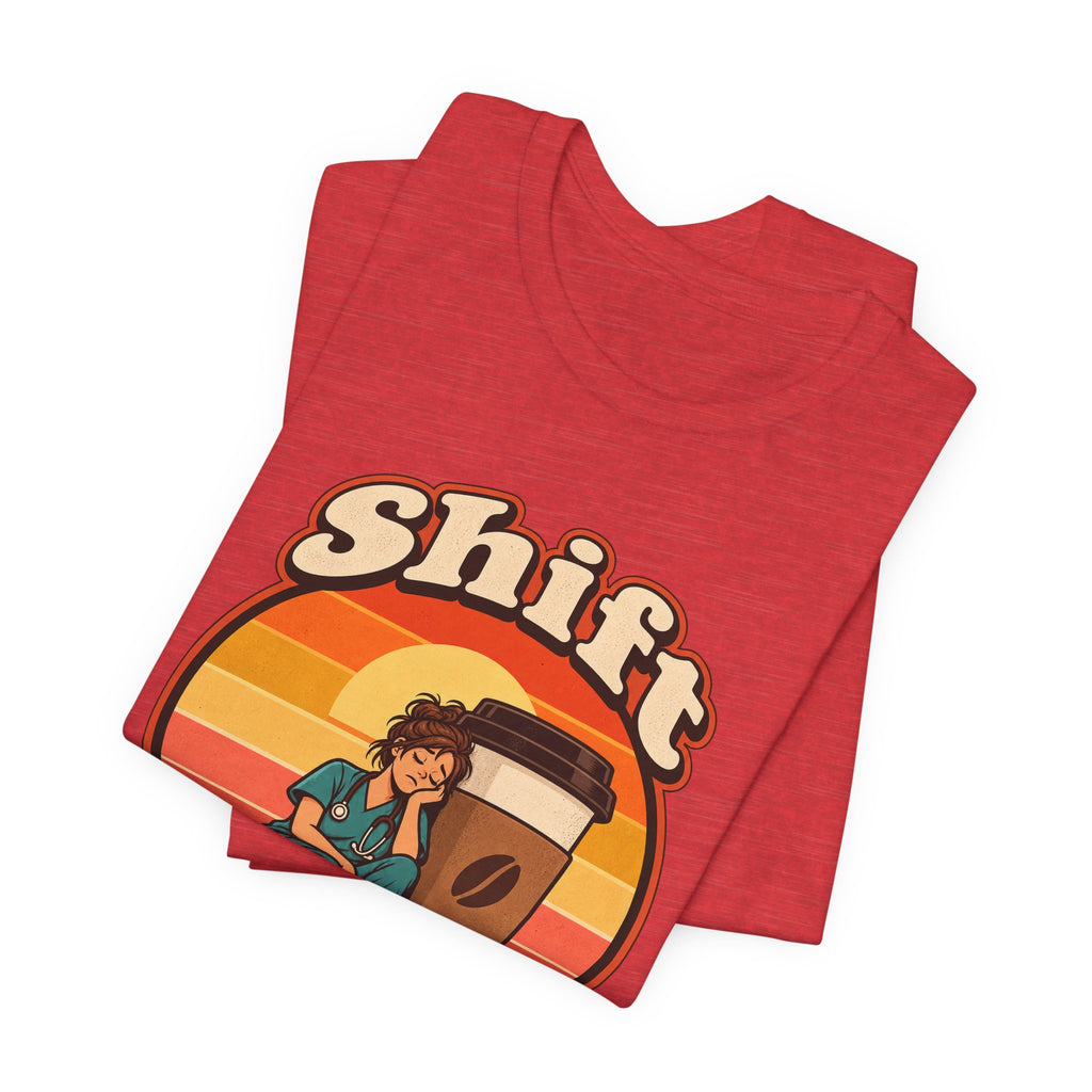 Shift Happens Funny Nurse Humor T-Shirt