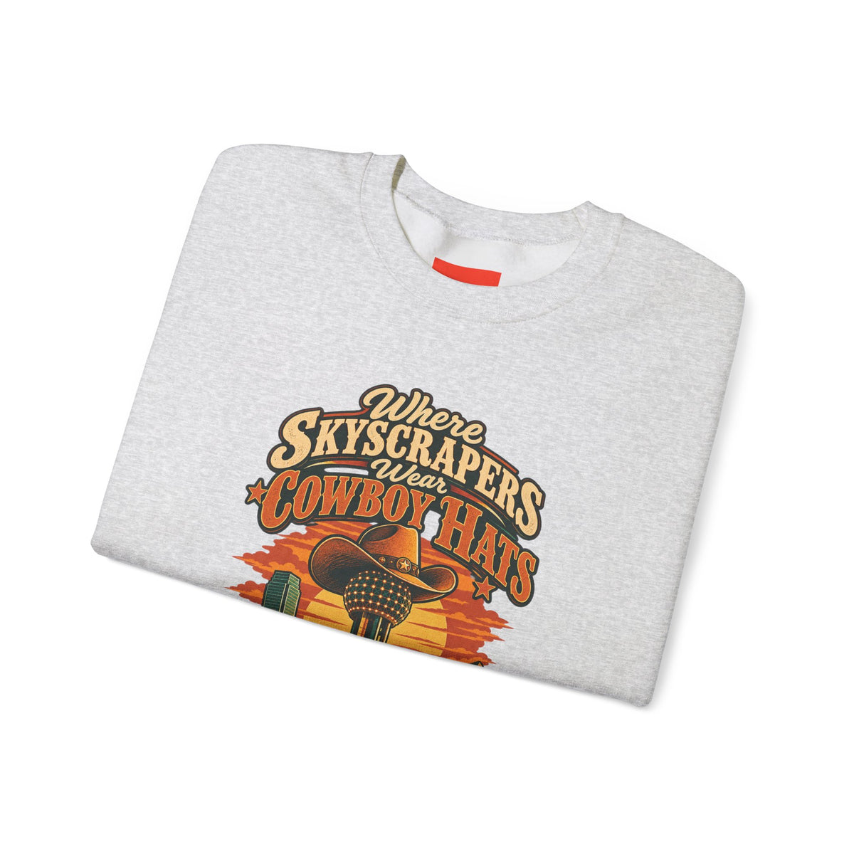 Where Skyscrapers Wear Cowboy Hats Funny Texan Humor Sweatshirt