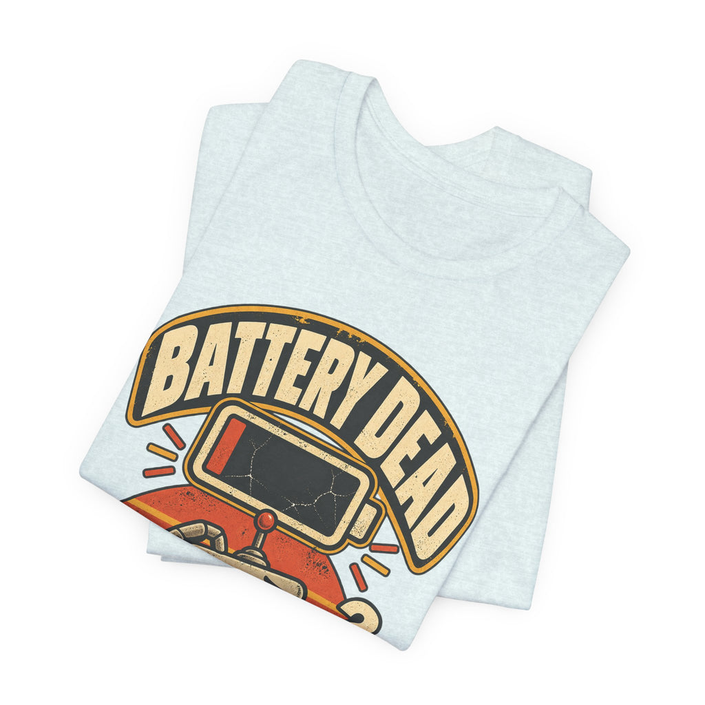 Battery Dead, Will Not Compute Funny Tech T-Shirt