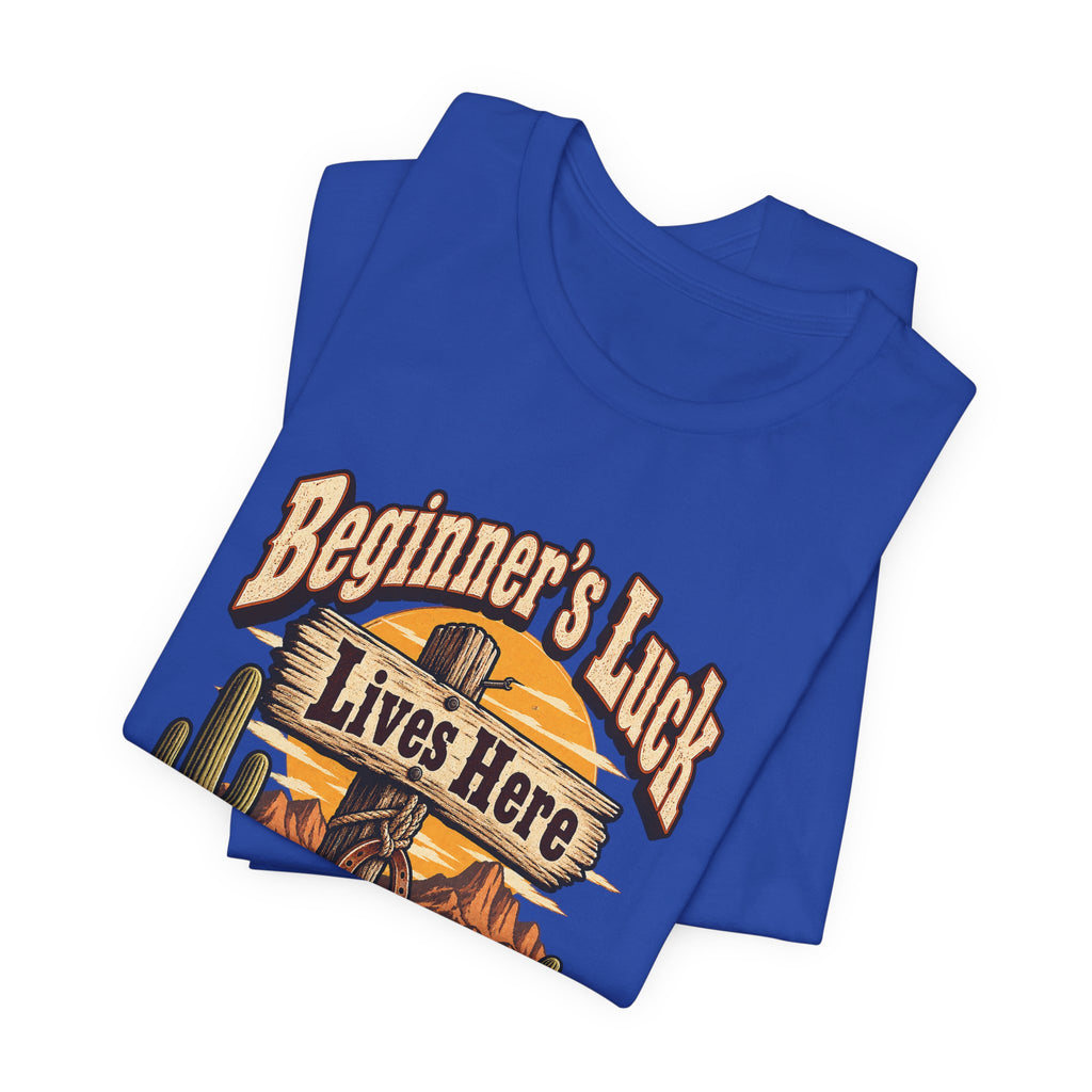 Beginner’s Luck Lives Here Funny Western Ranch T-Shirt