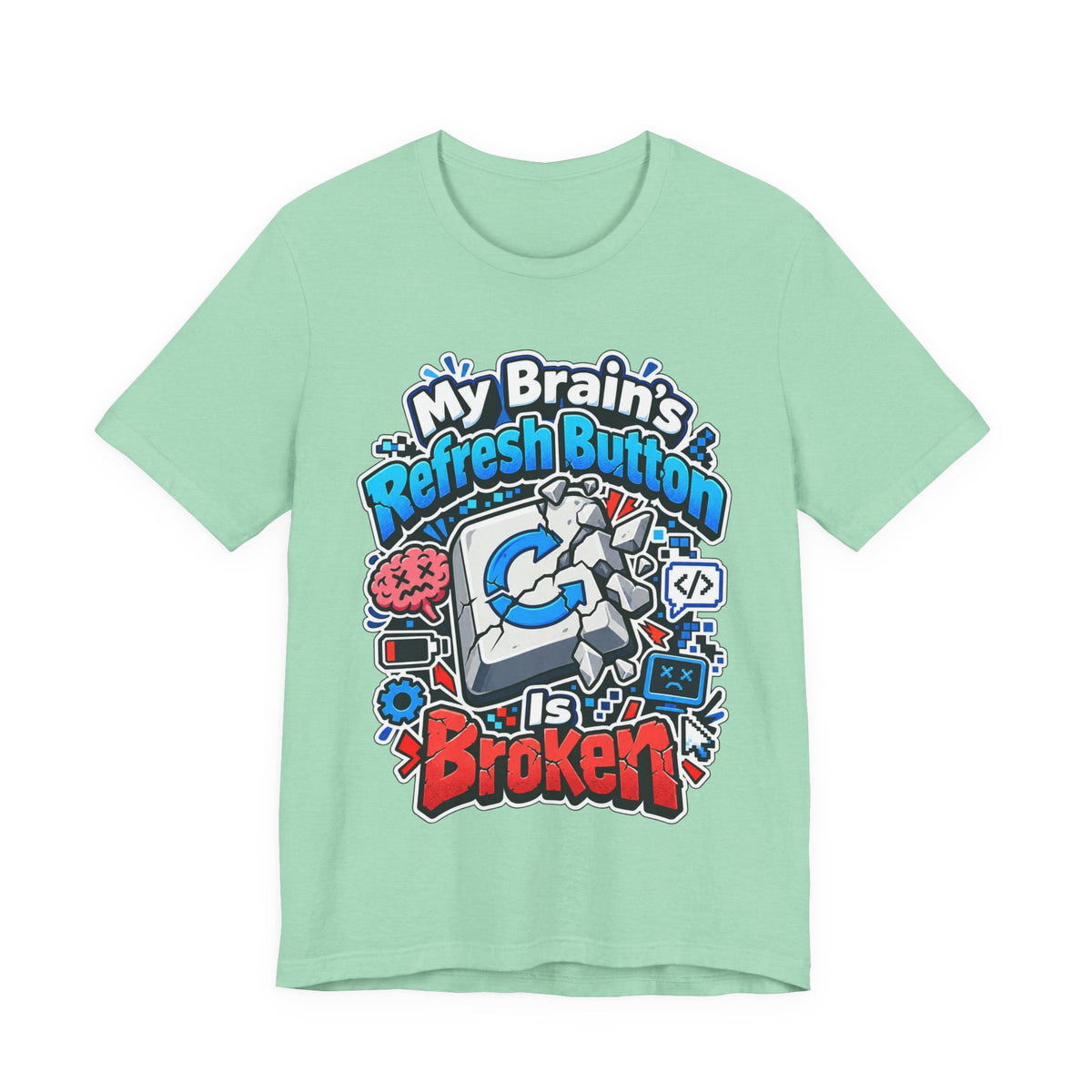 My Brain's Refresh Button Is Broken Funny Programmer T-Shirt