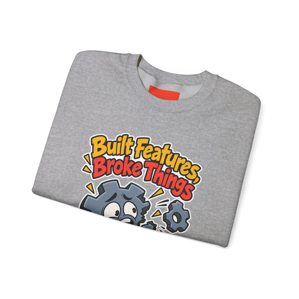 Built Features, Broke Things Funny Programmer Sweatshirt