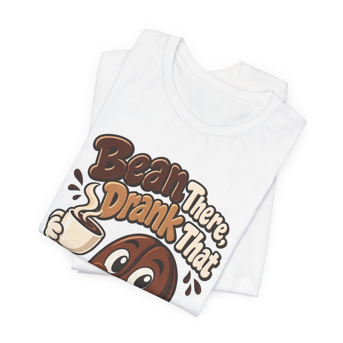 Bean There, Drank That Funny Coffee T-Shirt