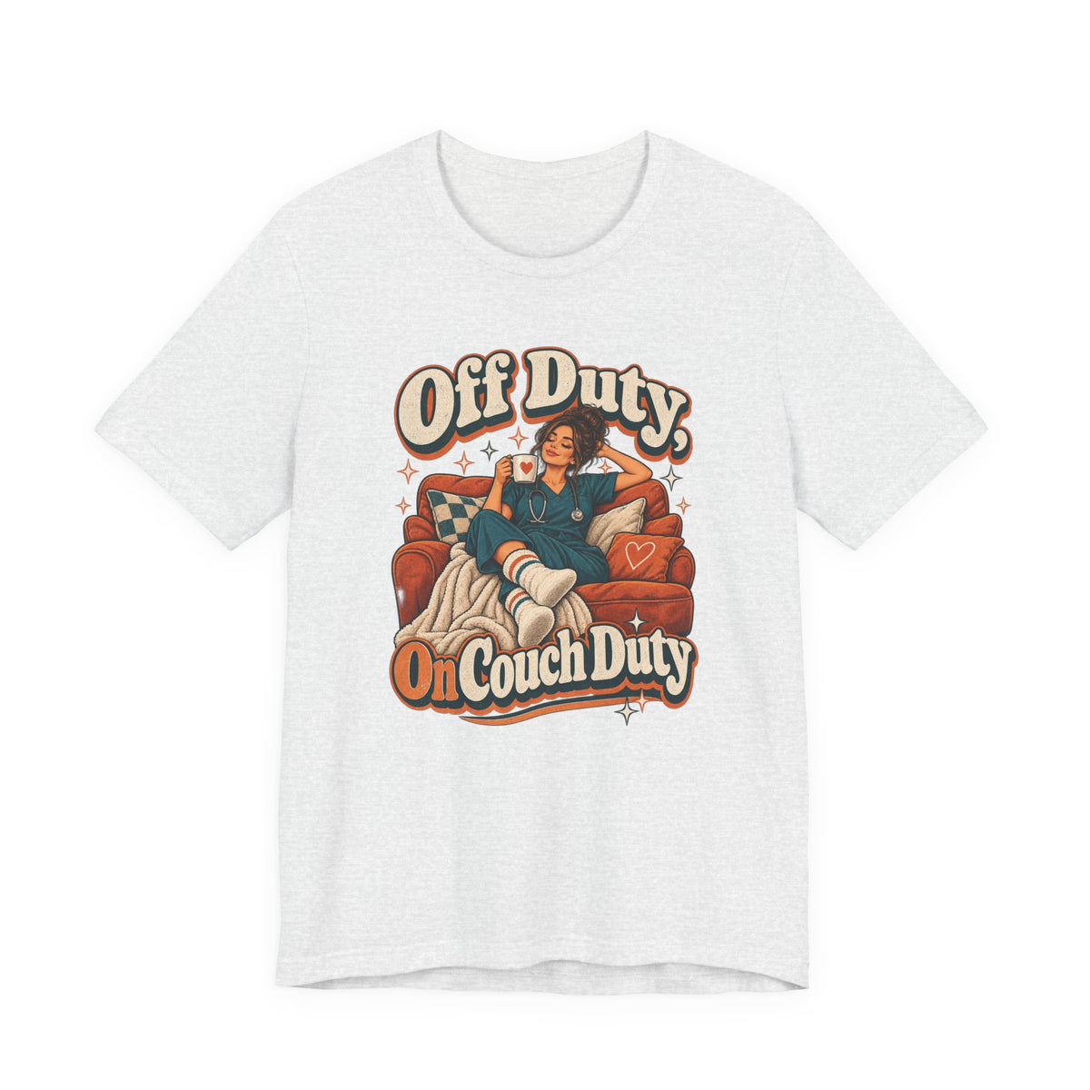 Off Duty, On Couch Duty Funny Nurse T-Shirt