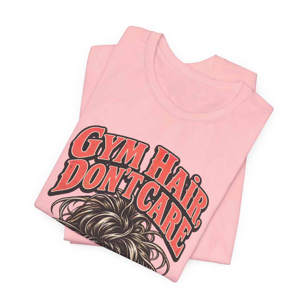 Gym Hair, Don't Care Funny Fitness T-Shirt