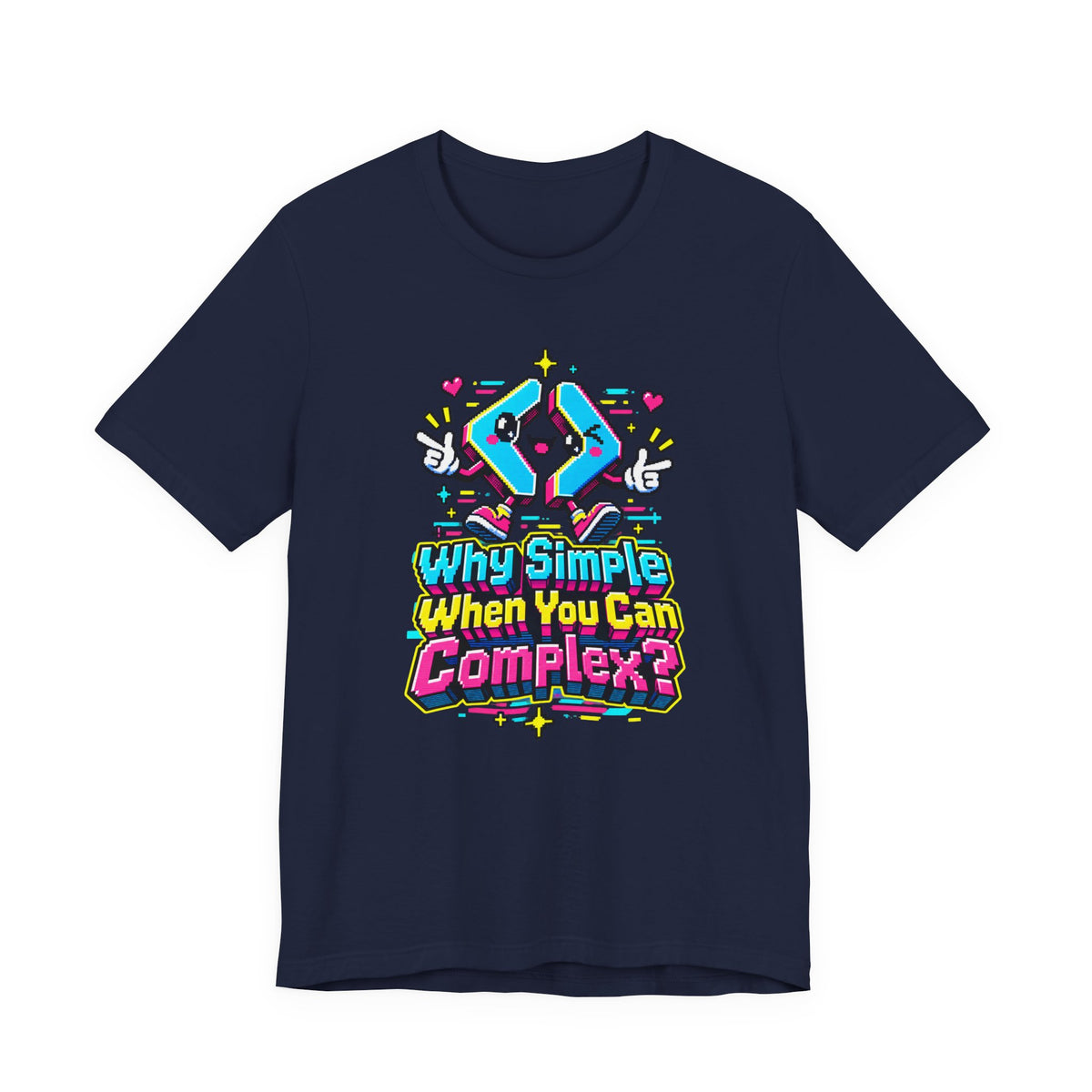 Why Simple When You Can Complex? Funny Programmer T-Shirt