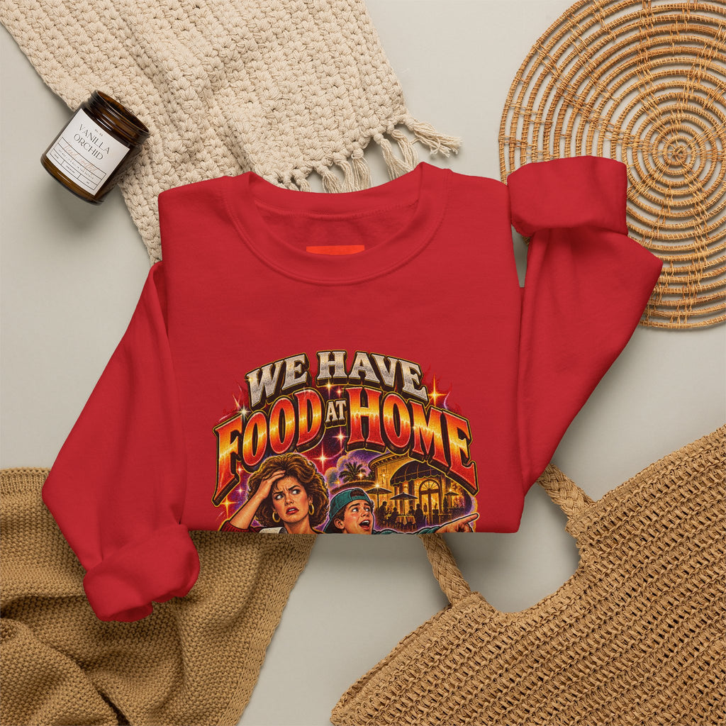"WE HAVE FOOD AT HOME" Funny Retro Vintage Sweatshirt