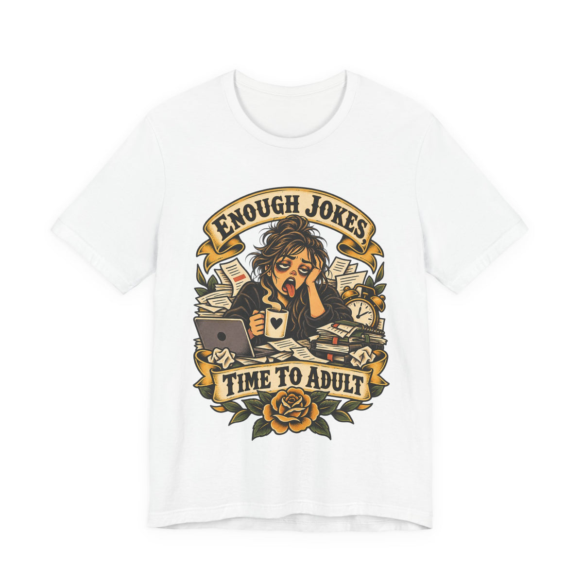 Enough Jokes, Time To Adult Funny Sarcastic T-Shirt