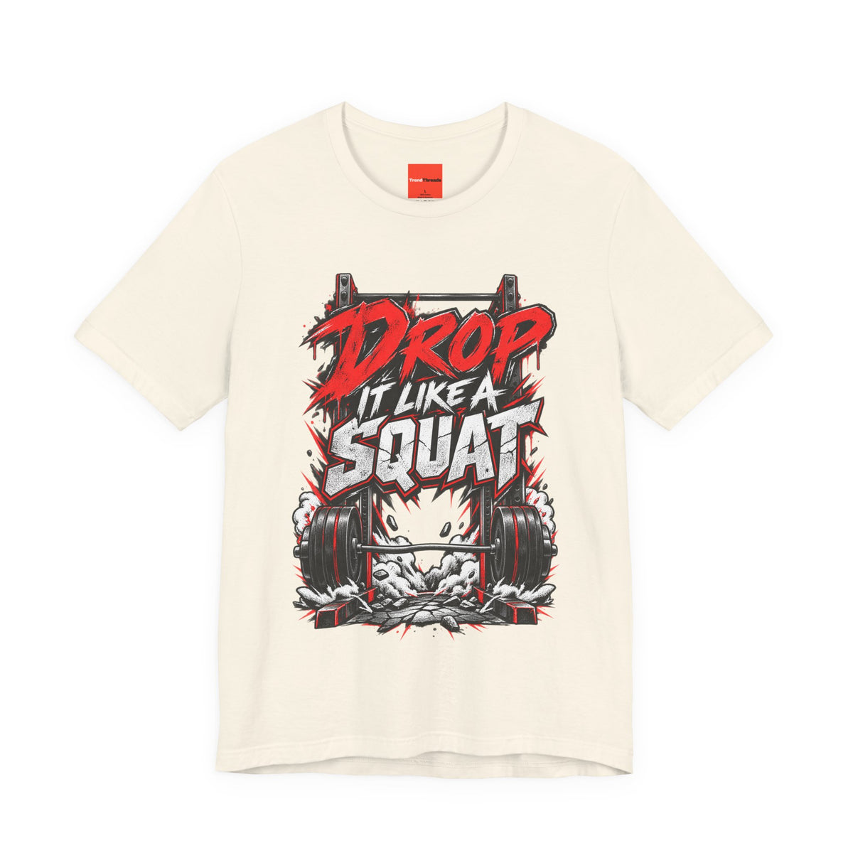 Drop It Like a Squat Funny Fitness Streetwear T-Shirt