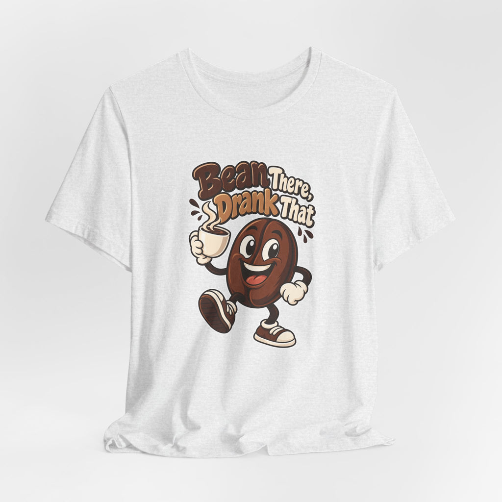 Bean There, Drank That Funny Coffee T-Shirt