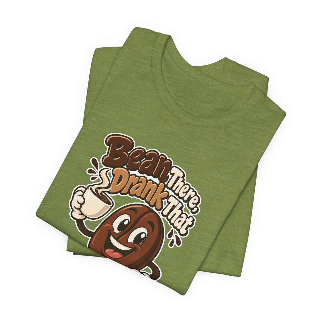 Bean There, Drank That Funny Coffee T-Shirt