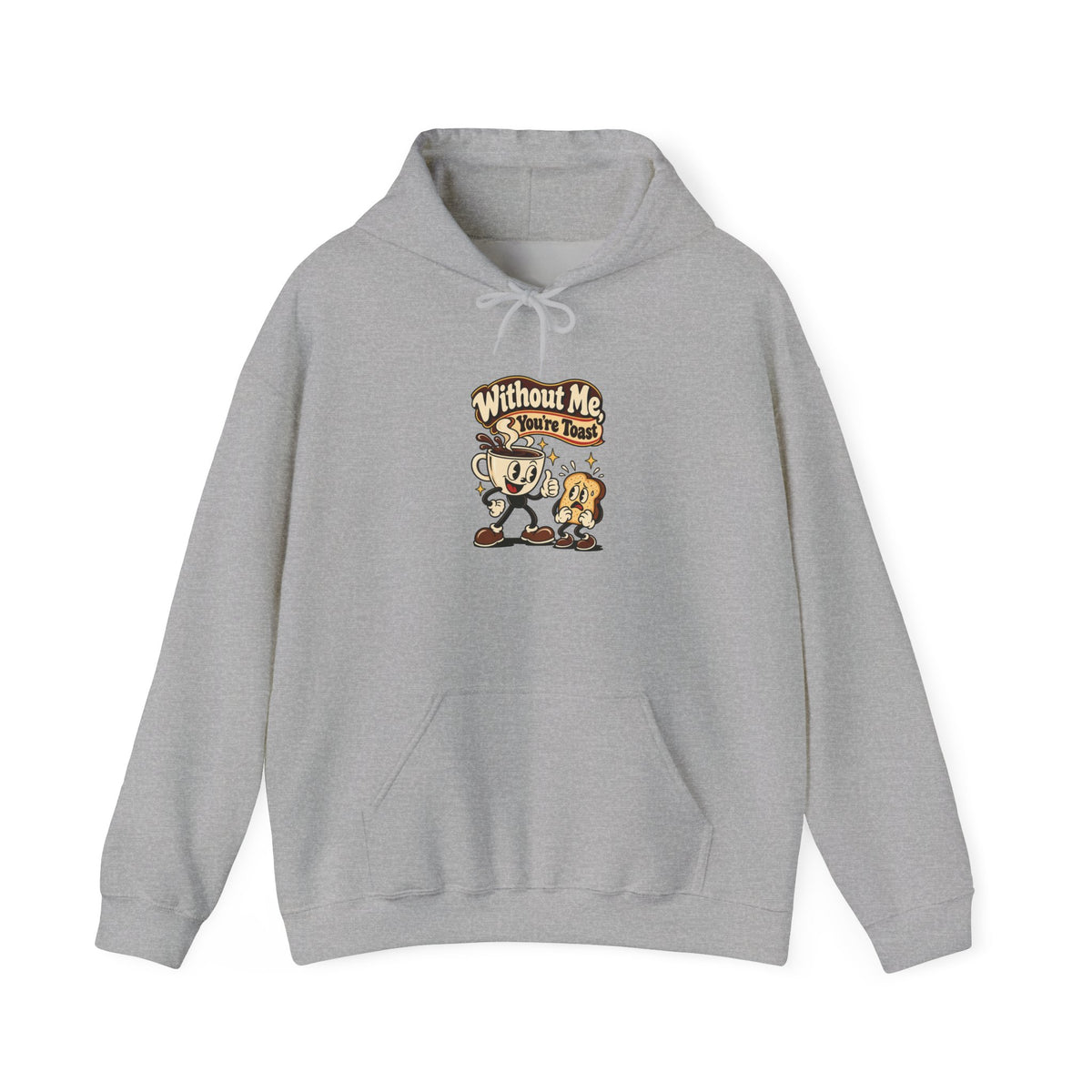 Without Me, You're Toast Funny Coffee Lover Hoodie