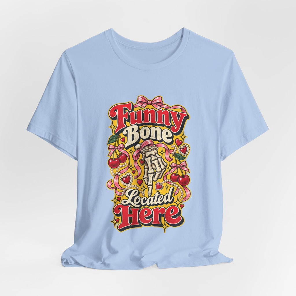 Funny Bone Located Here Funny Sarcastic T-Shirt