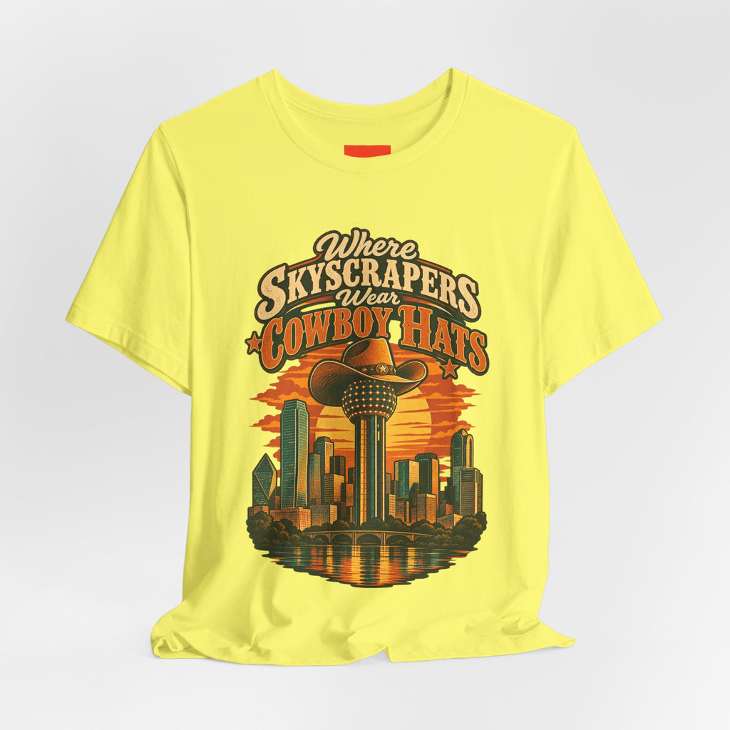 Where Skyscrapers Wear Cowboy Hats Funny Texan Humor T-Shirt