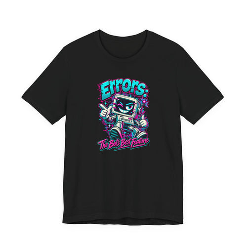 "Errors: The Bot’s Best Feature" Funny Programmer T-Shirt