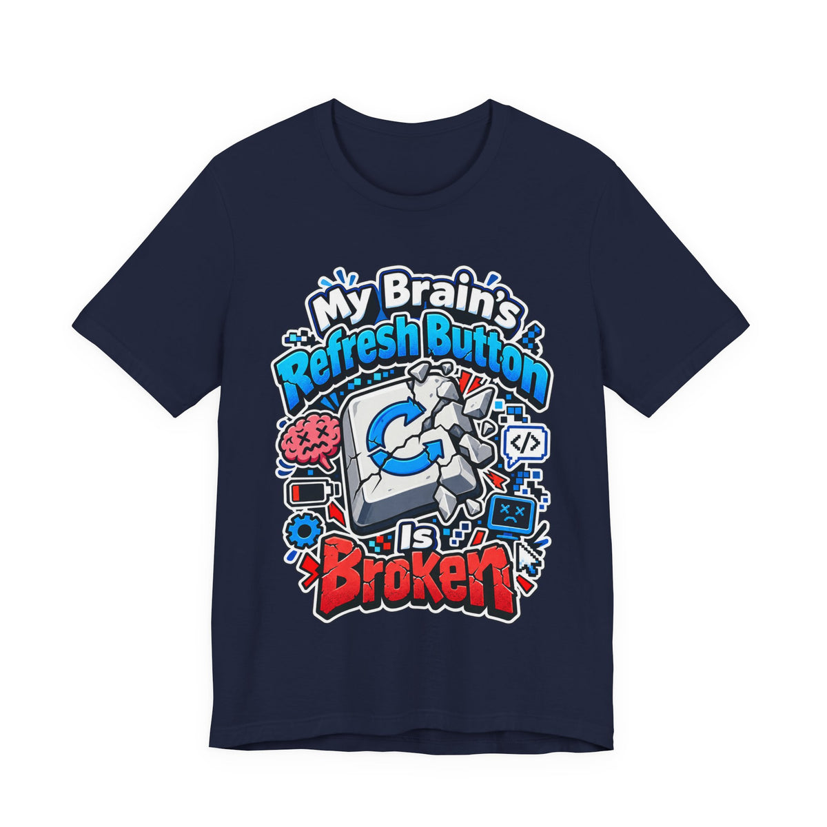 My Brain's Refresh Button Is Broken Funny Programmer T-Shirt
