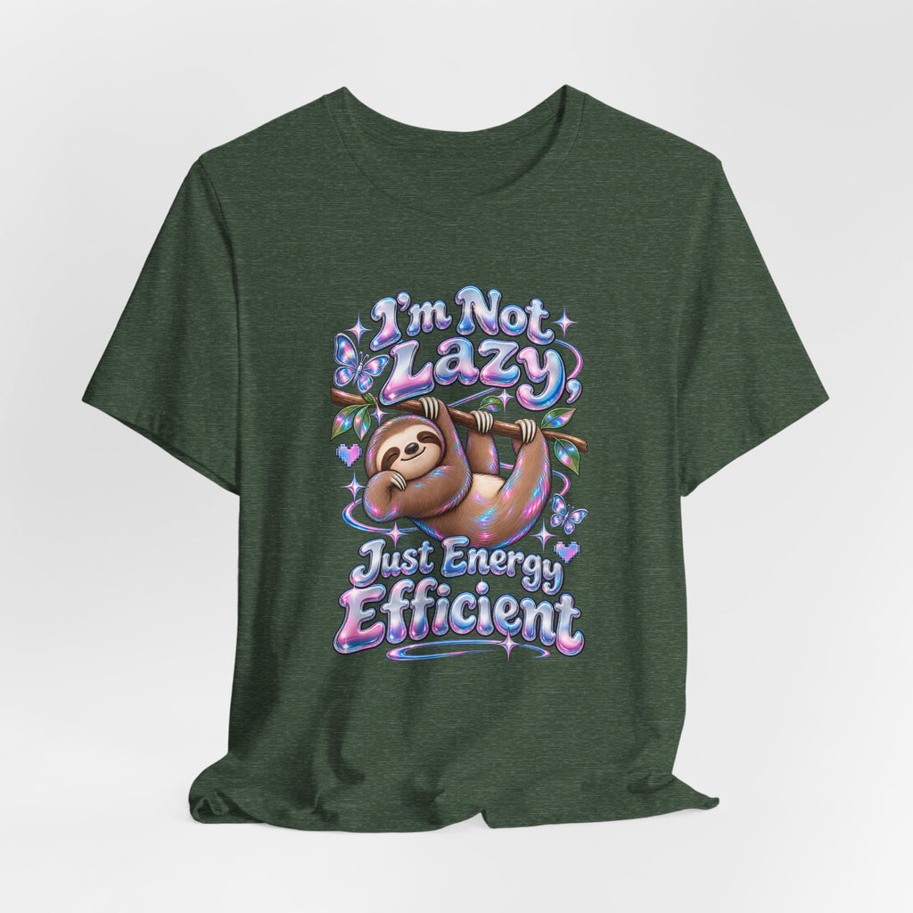I'm Not Lazy, Just Energy Efficient Funny Casual T-Shirt