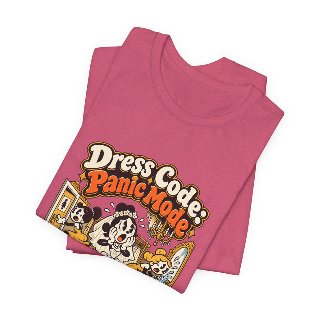 Dress Code: Panic Mode Funny Sarcastic T-Shirt