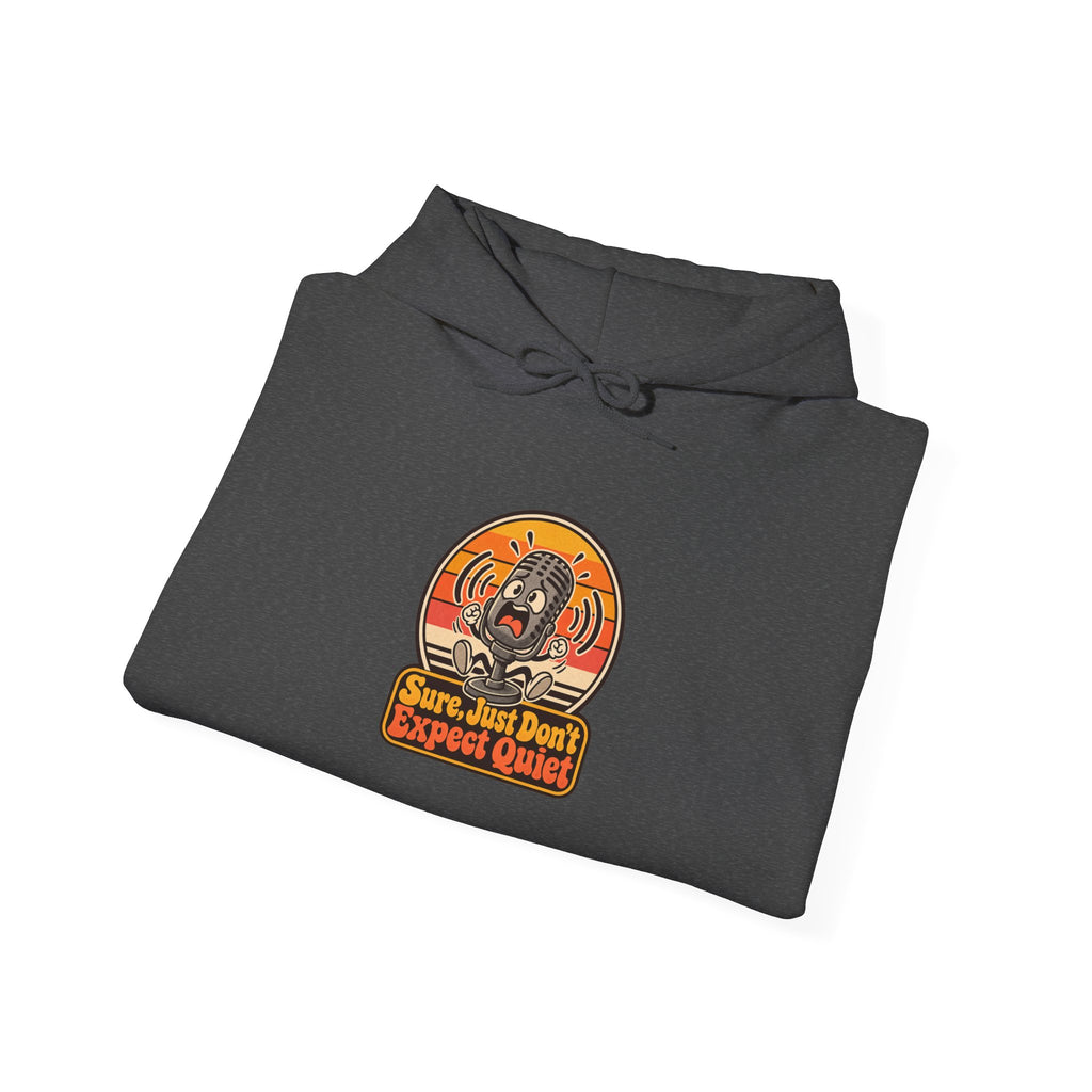 Sure, Just Don’t Expect Quiet Funny Parent Hoodie