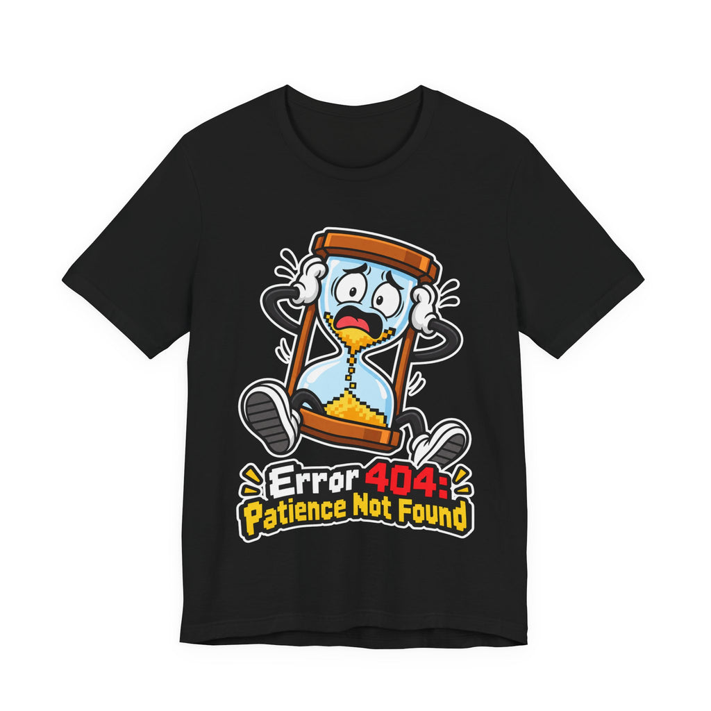 Error 404: Patience Not Found Funny Tech T-Shirt