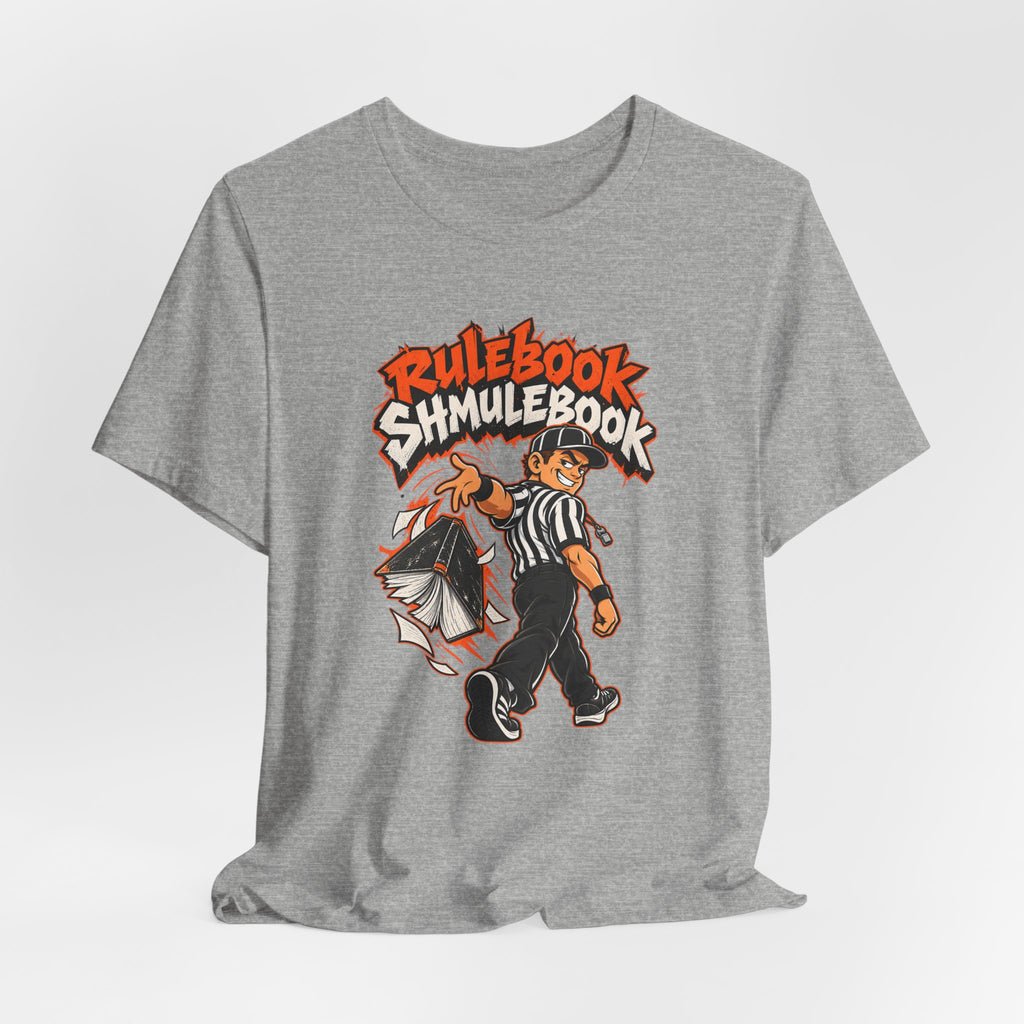 Rulebook Shmulebook Funny Sports Fan T-Shirt