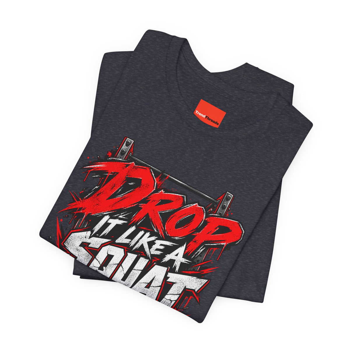 Drop It Like a Squat Funny Fitness Streetwear T-Shirt