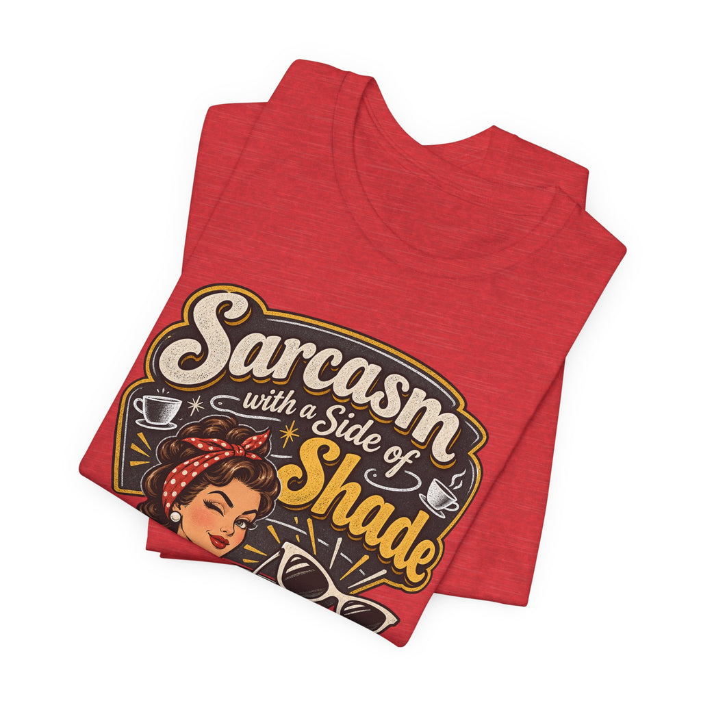 Sarcasm with a Side of Shade Funny Sarcastic T-Shirt