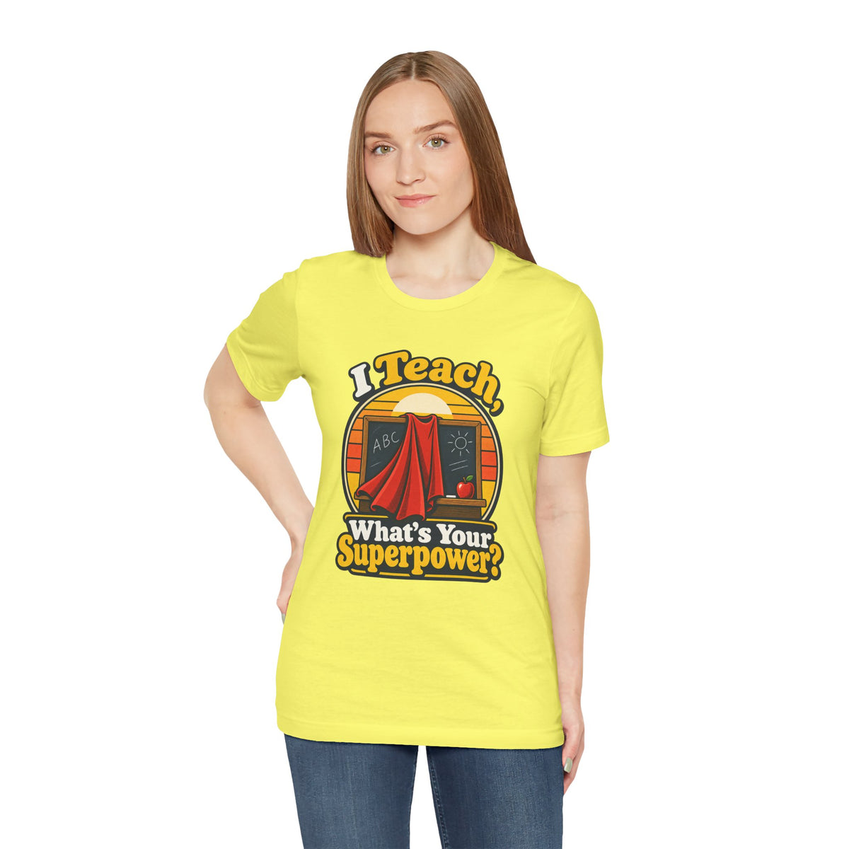 I Teach, What’s Your Superpower? Funny Teacher T-Shirt