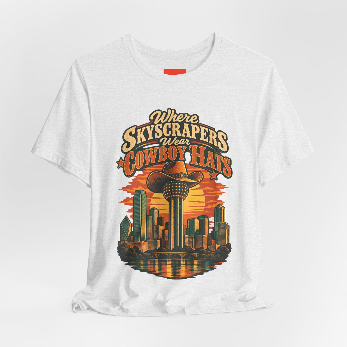 Where Skyscrapers Wear Cowboy Hats Funny Texan Humor T-Shirt