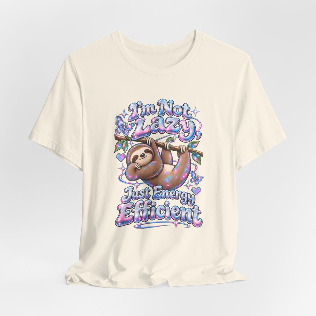 I'm Not Lazy, Just Energy Efficient Funny Casual T-Shirt