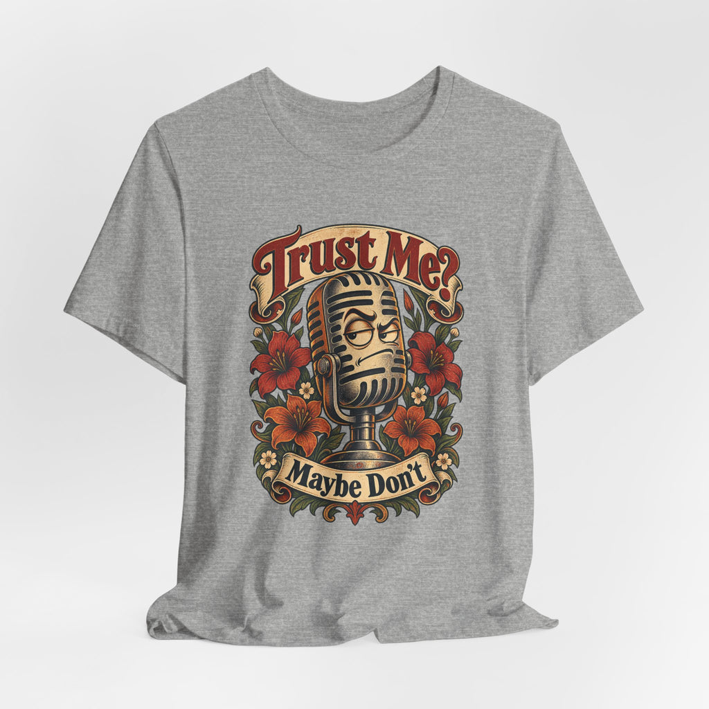 Trust Me? Maybe Don't Funny Sarcastic Social Media T-Shirt