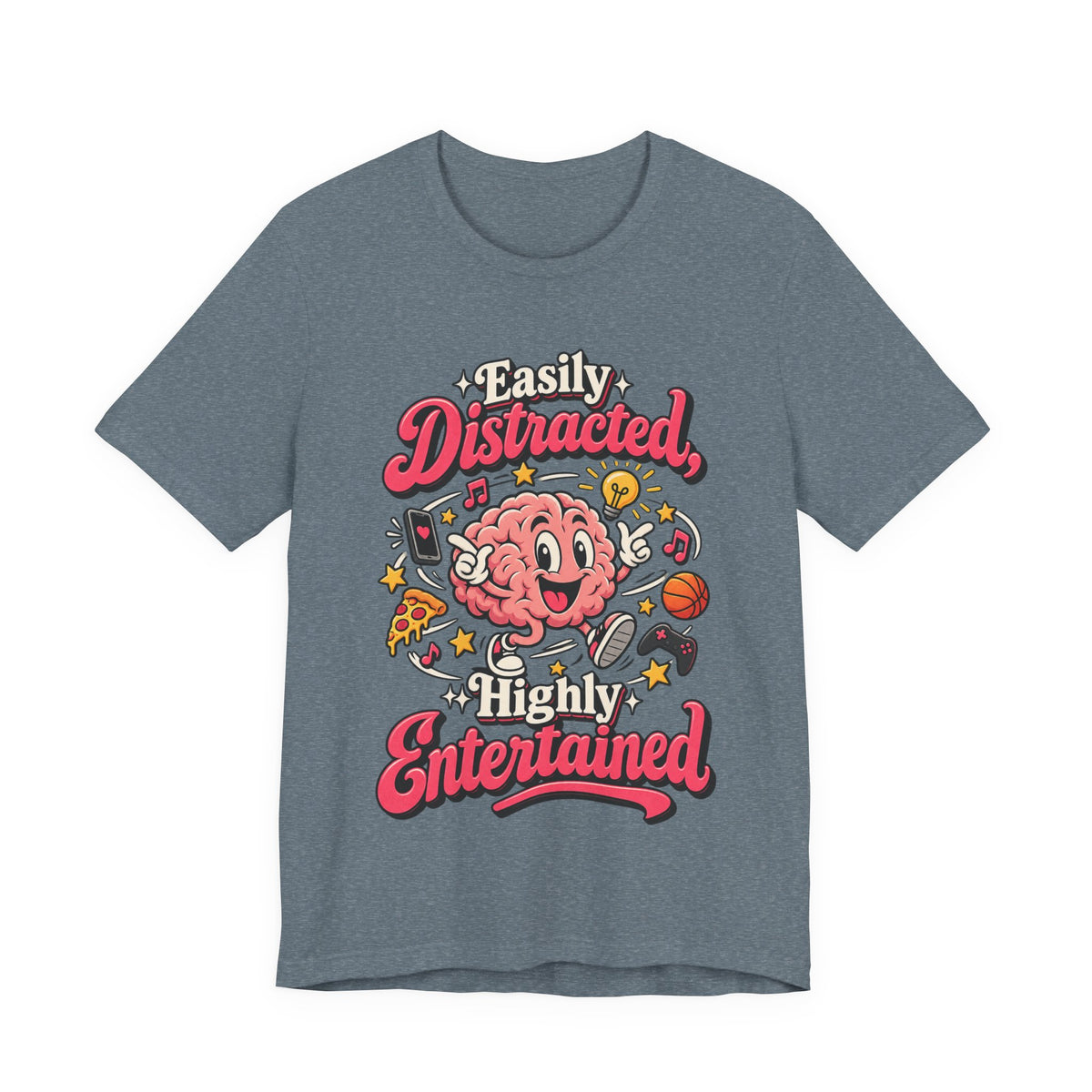 Easily Distracted, Highly Entertained Funny ADHD T-Shirt