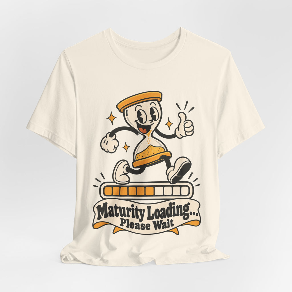 Maturity Loading... Please Wait Funny Self-Deprecating T-Shirt